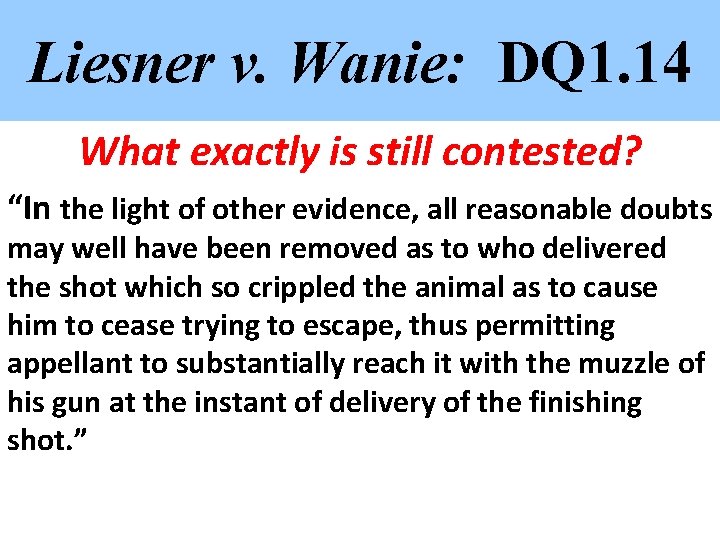 Liesner v. Wanie: DQ 1. 14 What exactly is still contested? “In the light