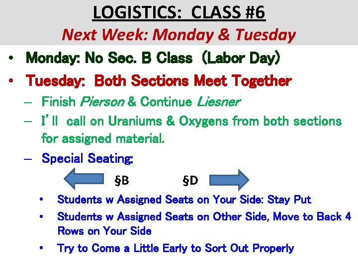 LOGISTICS: CLASS #6 Next Week: Monday & Tuesday • Monday: No Sec. B Class