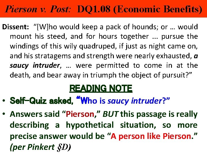 Pierson v. Post: DQ 1. 08 (Economic Benefits) Dissent: “[W]ho would keep a pack