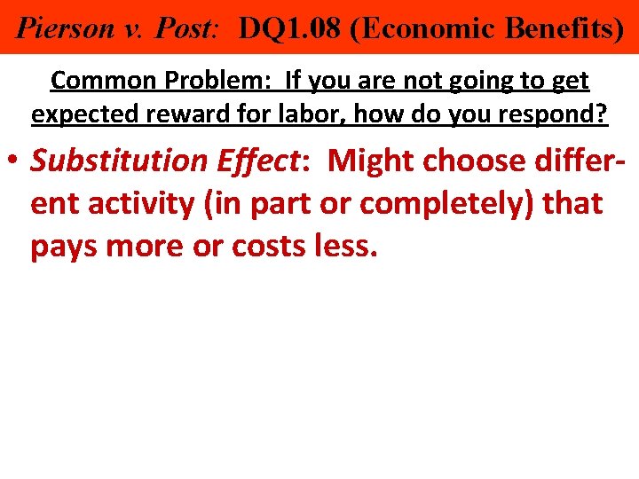 Pierson v. Post: DQ 1. 08 (Economic Benefits) Common Problem: If you are not
