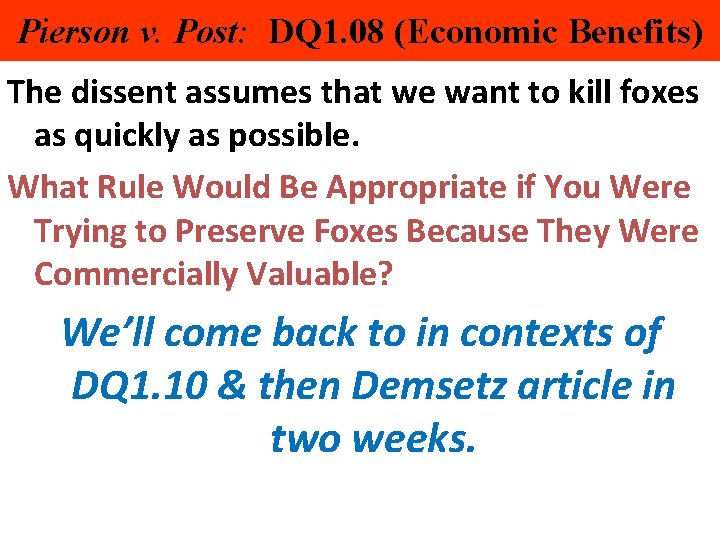 Pierson v. Post: DQ 1. 08 (Economic Benefits) The dissent assumes that we want