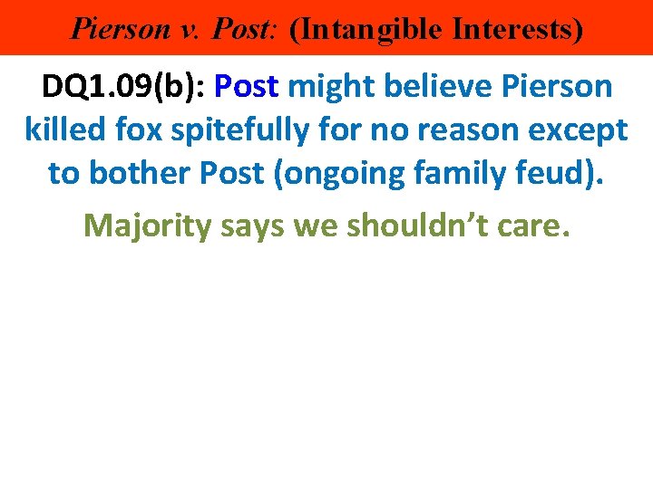 Pierson v. Post: (Intangible Interests) DQ 1. 09(b): Post might believe Pierson killed fox