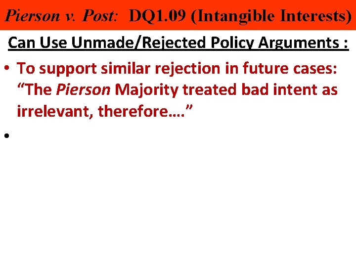 Pierson v. Post: DQ 1. 09 (Intangible Interests) Can Use Unmade/Rejected Policy Arguments :