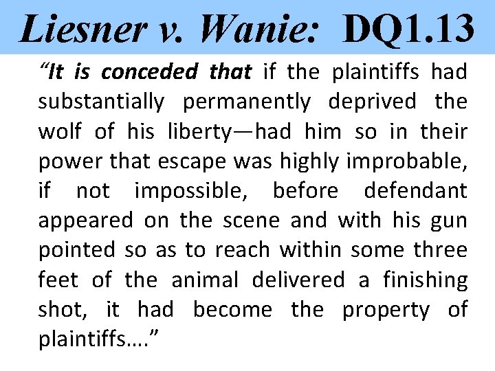 Liesner v. Wanie: DQ 1. 13 “It is conceded that if the plaintiffs had