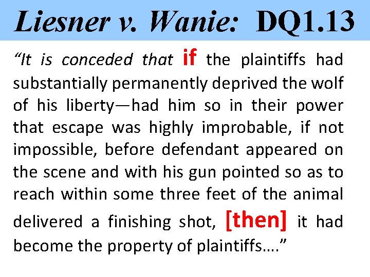 Liesner v. Wanie: DQ 1. 13 “It is conceded that if the plaintiffs had