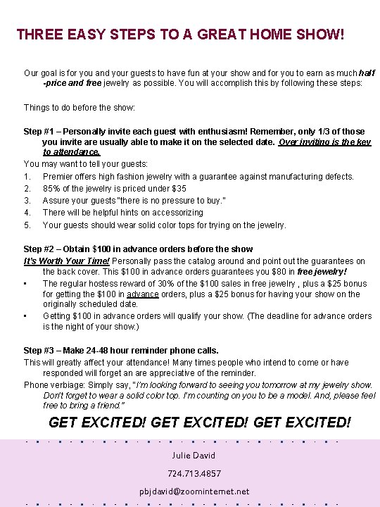 THREE EASY STEPS TO A GREAT HOME SHOW! Our goal is for you and THREE EASY STEPS TO A GREAT HOME SHOW! Our goal is for you and