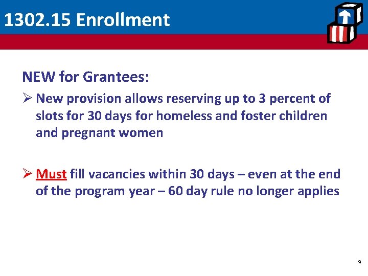 1302. 15 Enrollment NEW for Grantees: Ø New provision allows reserving up to 3