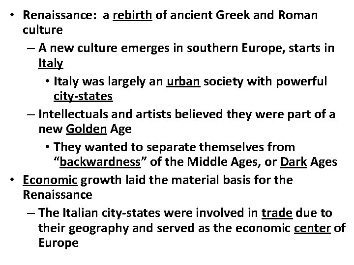  • Renaissance: a rebirth of ancient Greek and Roman culture – A new