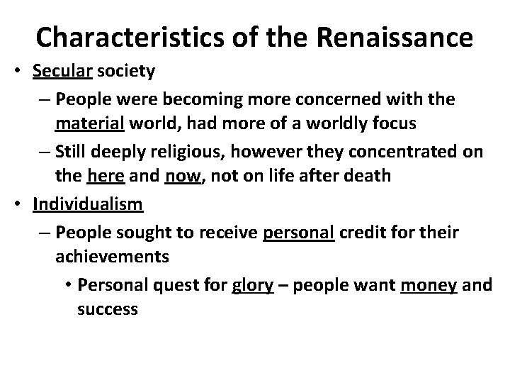 Characteristics of the Renaissance • Secular society – People were becoming more concerned with