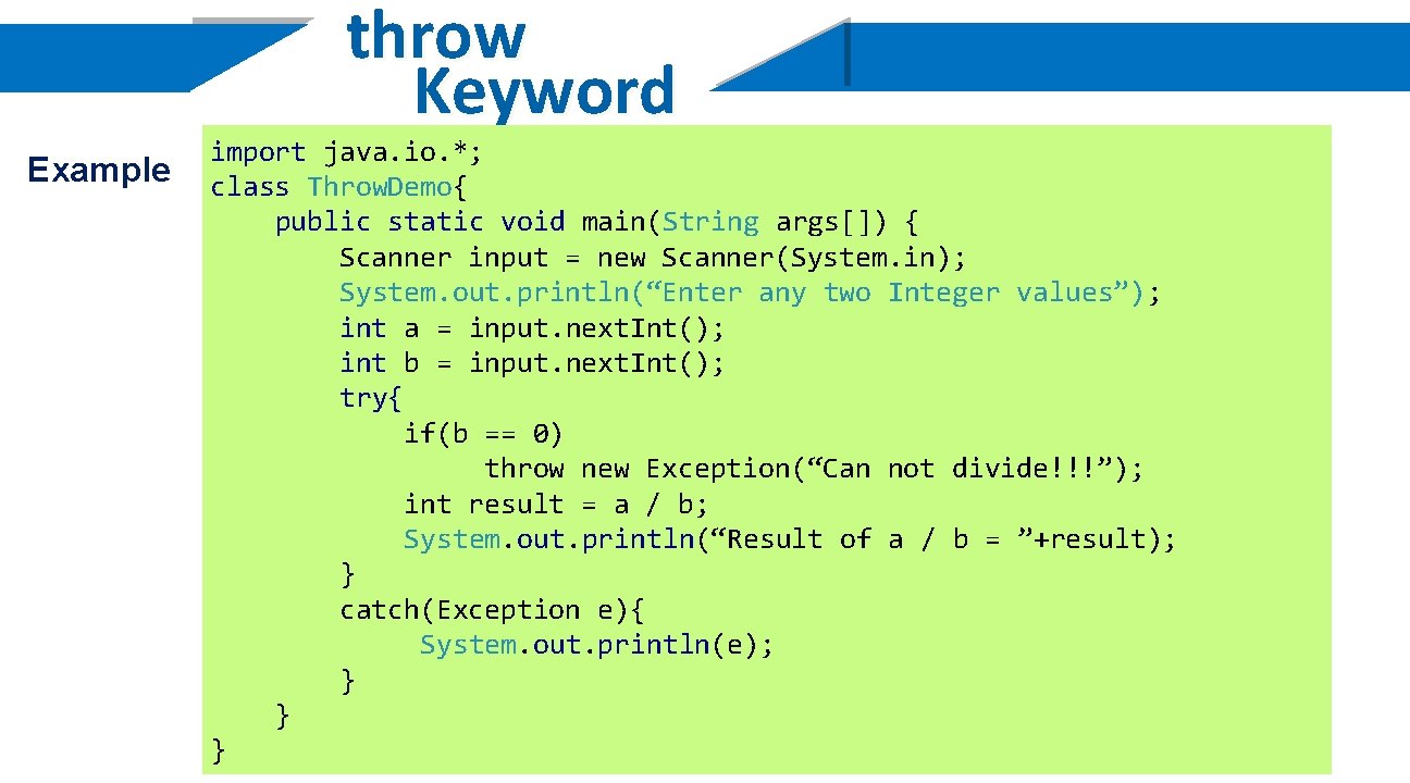 throw Keyword Example import java. io. *; class Throw. Demo{ public static void main(String