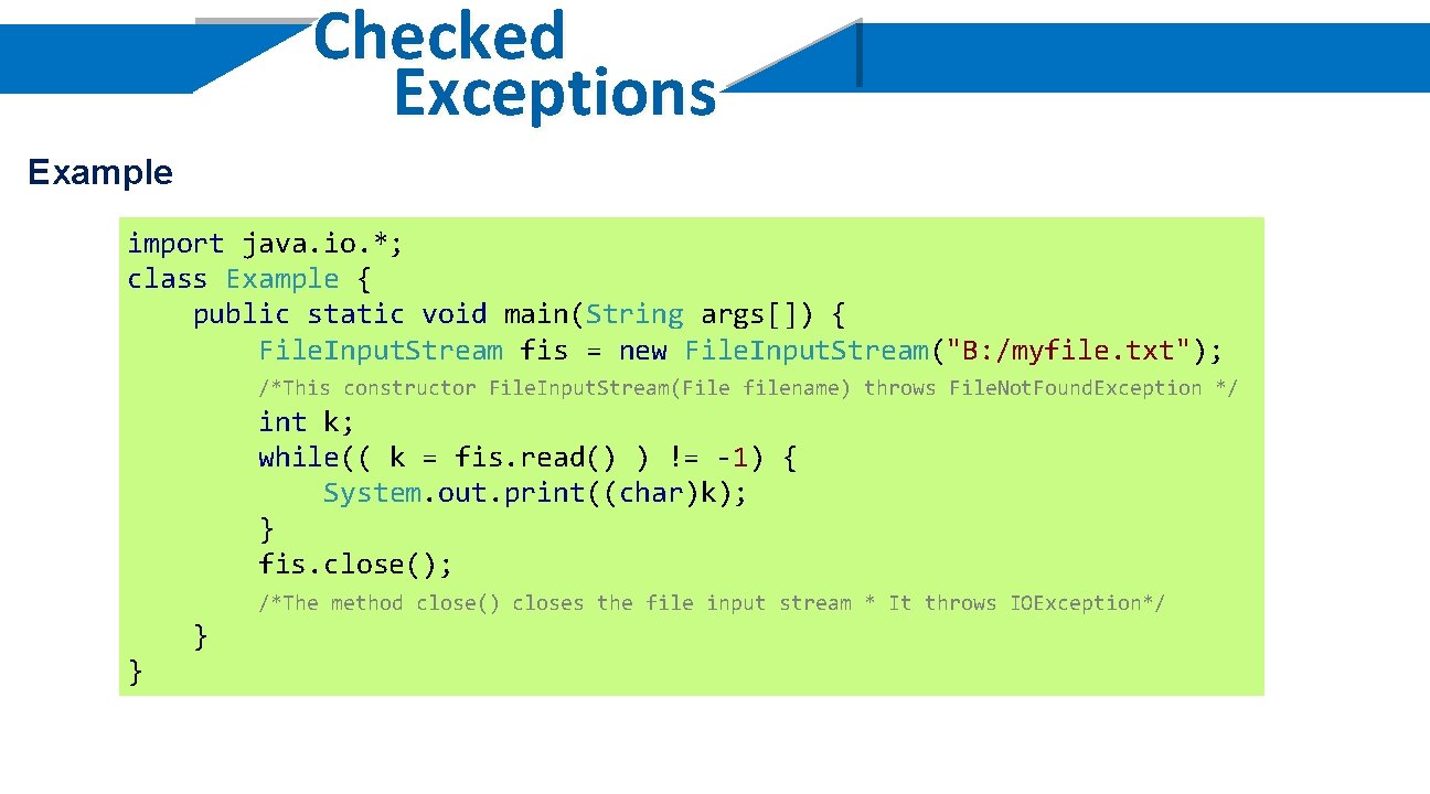 Checked Exceptions Example import java. io. *; class Example { public static void main(String