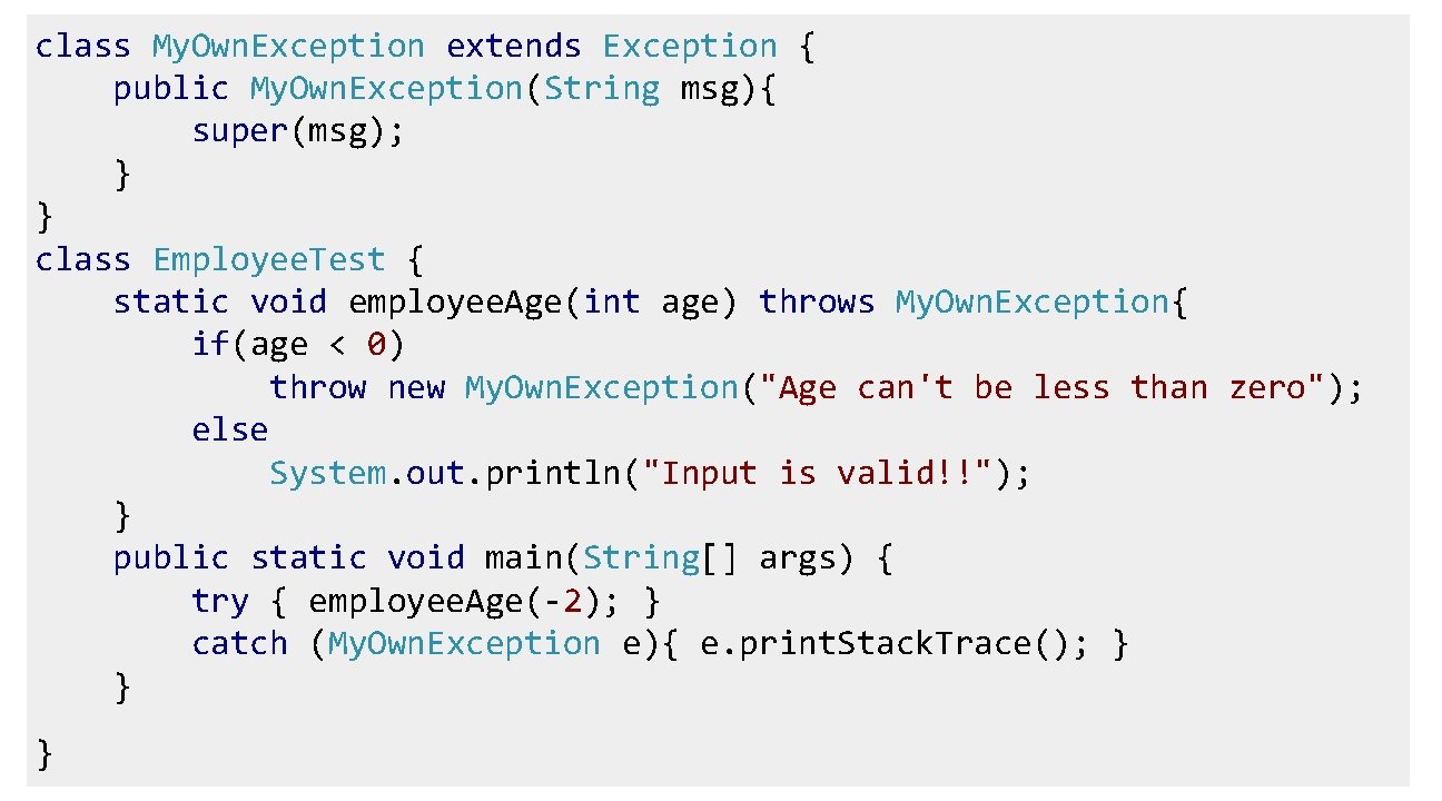 class My. Own. Exception extends Exception { public My. Own. Exception(String msg){ super(msg); }