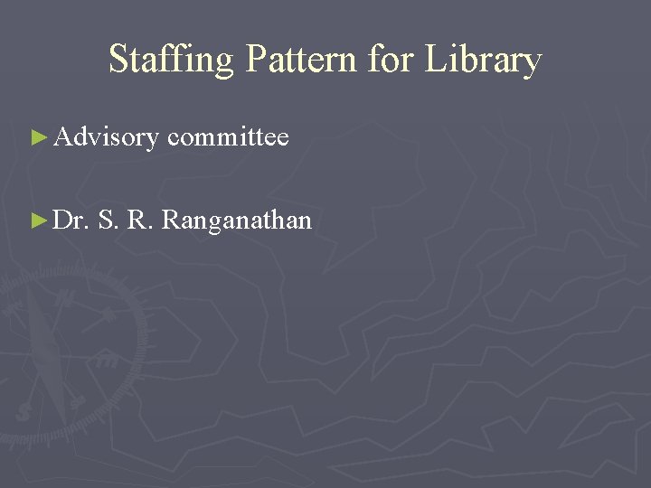 Staffing Pattern for Library ► Advisory committee ► Dr. S. R. Ranganathan 