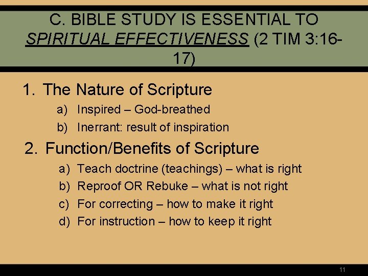 C. BIBLE STUDY IS ESSENTIAL TO SPIRITUAL EFFECTIVENESS (2 TIM 3: 1617) 1. The