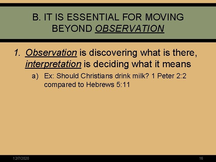 B. IT IS ESSENTIAL FOR MOVING BEYOND OBSERVATION 1. Observation is discovering what is