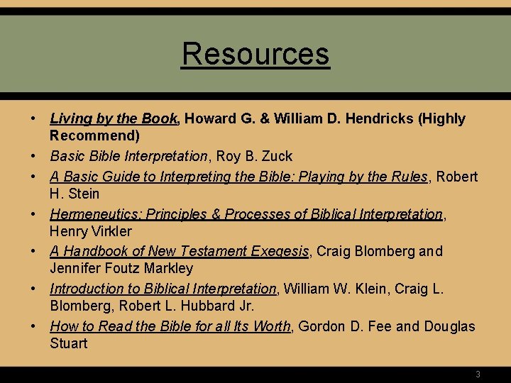 Resources • Living by the Book, Howard G. & William D. Hendricks (Highly Recommend)