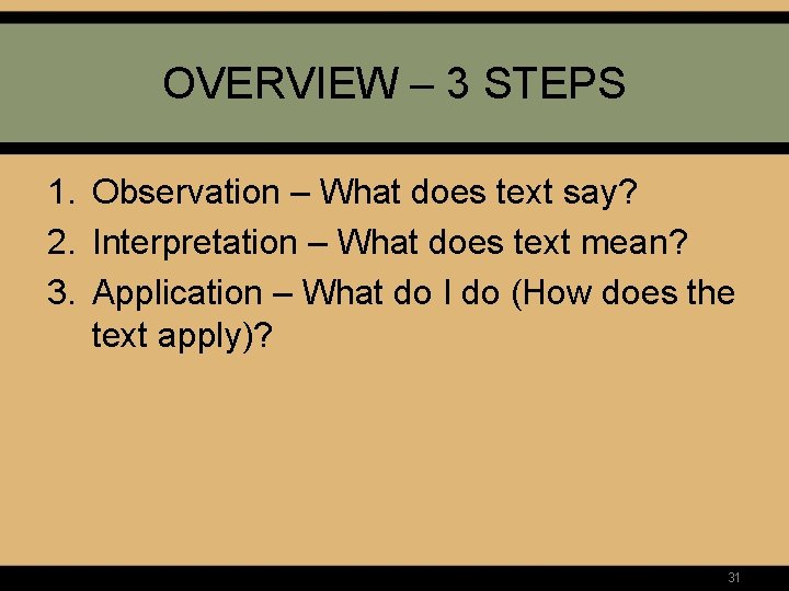 OVERVIEW – 3 STEPS 1. Observation – What does text say? 2. Interpretation –