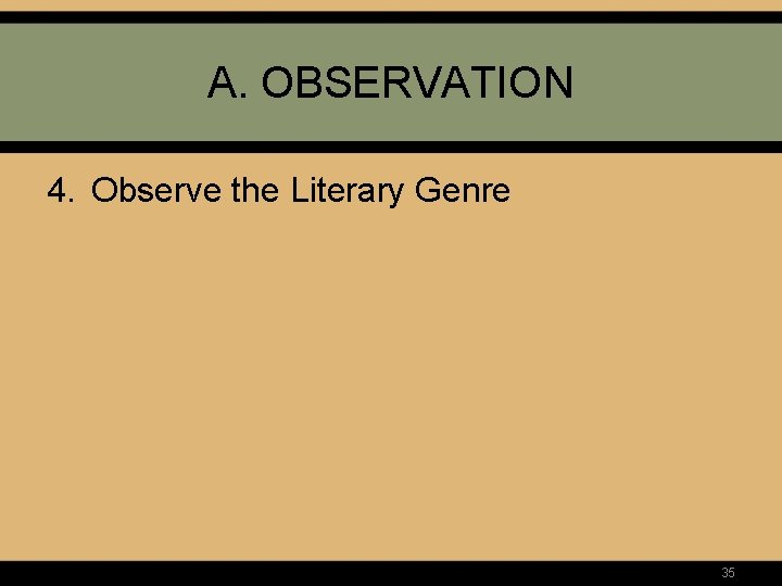 A. OBSERVATION 4. Observe the Literary Genre 35 