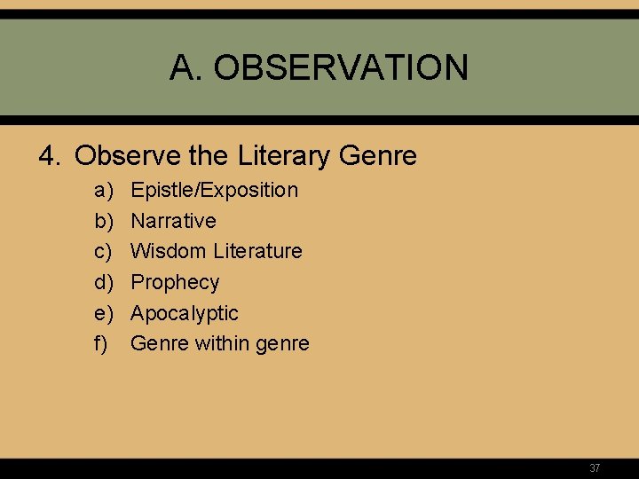 A. OBSERVATION 4. Observe the Literary Genre a) b) c) d) e) f) Epistle/Exposition