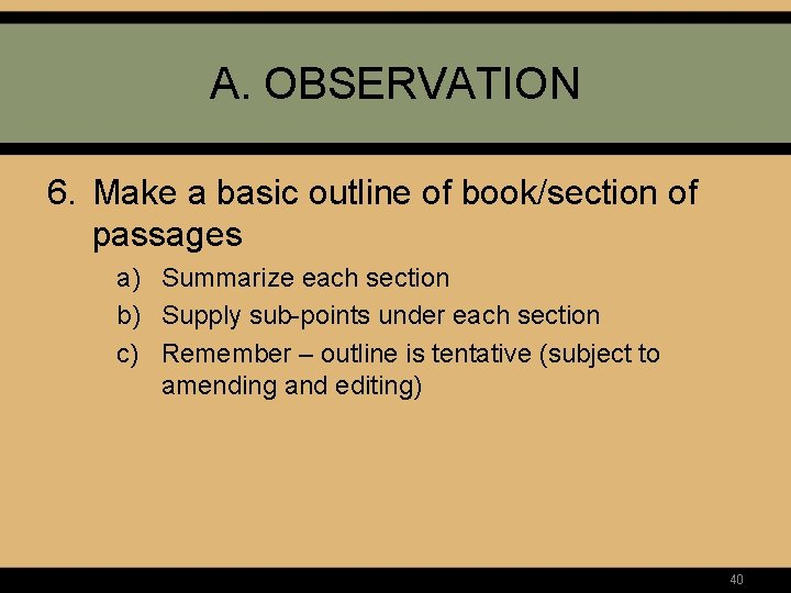 A. OBSERVATION 6. Make a basic outline of book/section of passages a) Summarize each