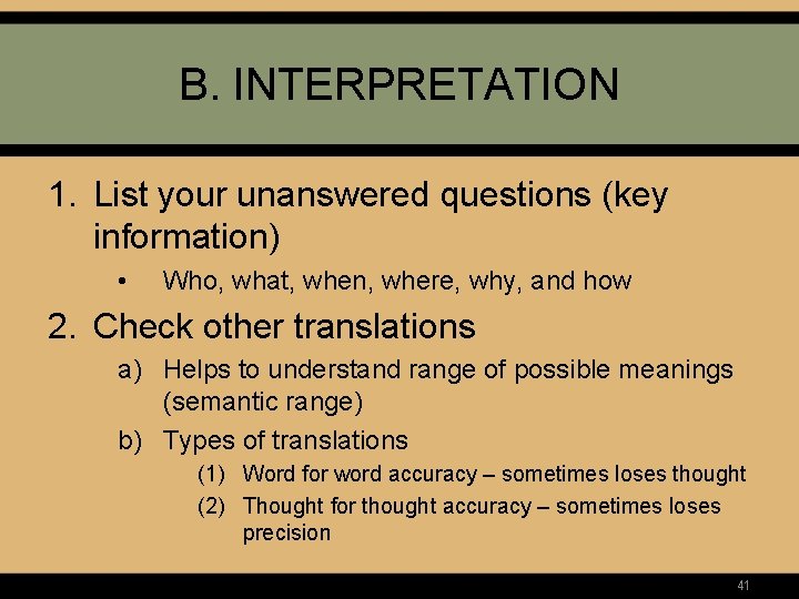 B. INTERPRETATION 1. List your unanswered questions (key information) • Who, what, when, where,