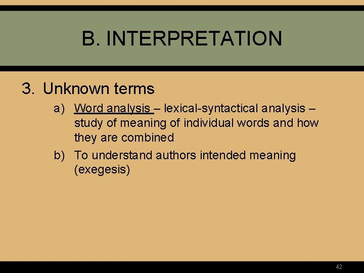 B. INTERPRETATION 3. Unknown terms a) Word analysis – lexical-syntactical analysis – study of