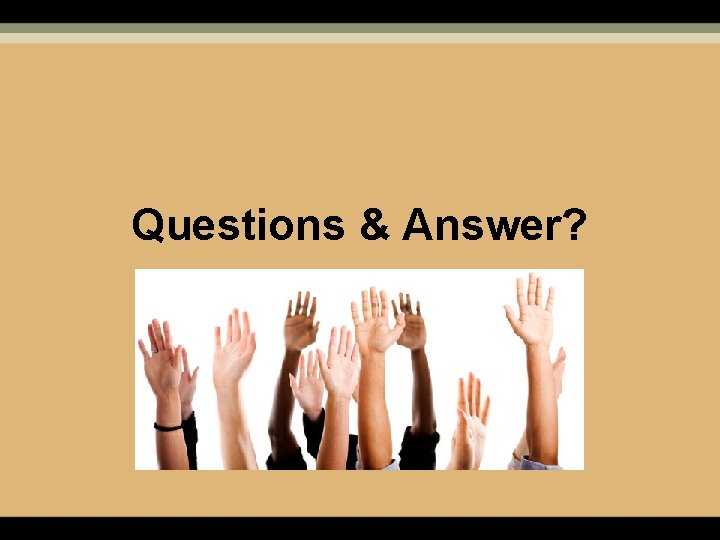 Questions & Answer? 