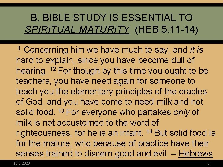 B. BIBLE STUDY IS ESSENTIAL TO SPIRITUAL MATURITY (HEB 5: 11 -14) Concerning him