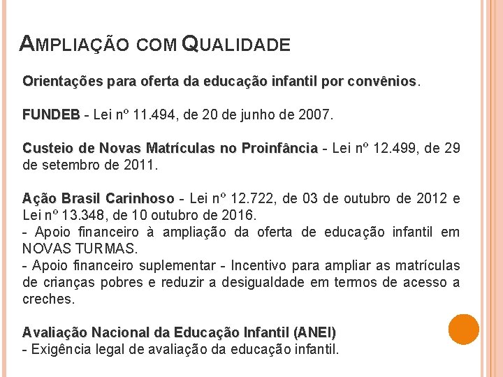 AMPLIAÇÃO COM QUALIDADE Orientações para oferta da educação infantil por convênios FUNDEB - Lei