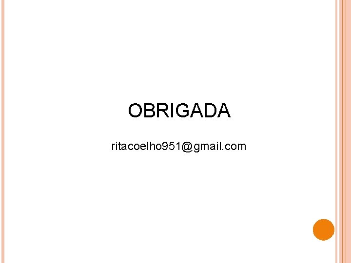 OBRIGADA ritacoelho 951@gmail. com 