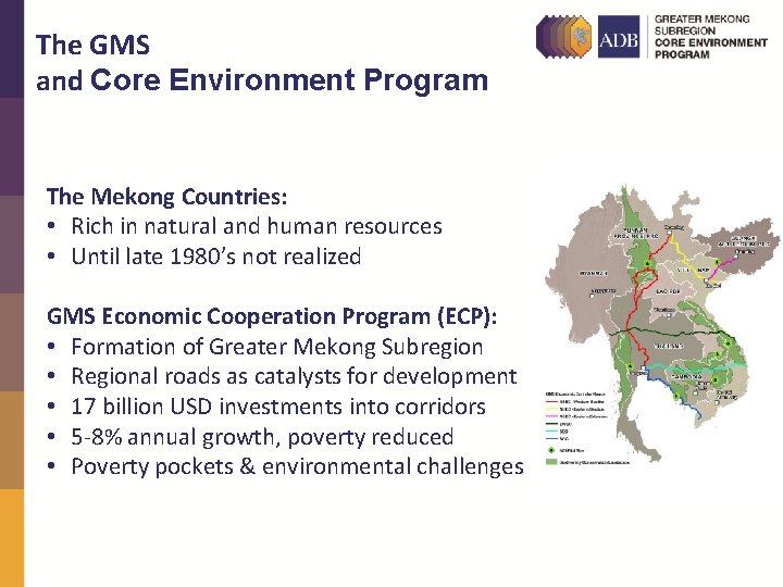 The GMS and Core Environment Program The Mekong Countries: • Rich in natural and