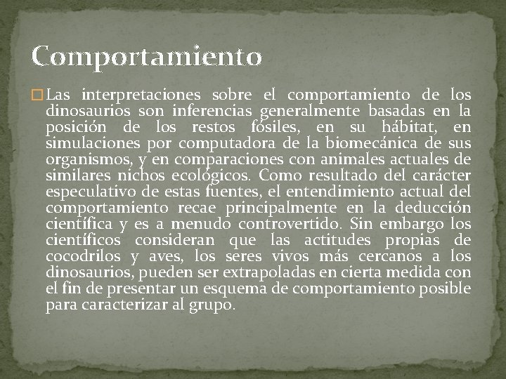 Comportamiento � Las interpretaciones sobre el comportamiento de los dinosaurios son inferencias generalmente basadas