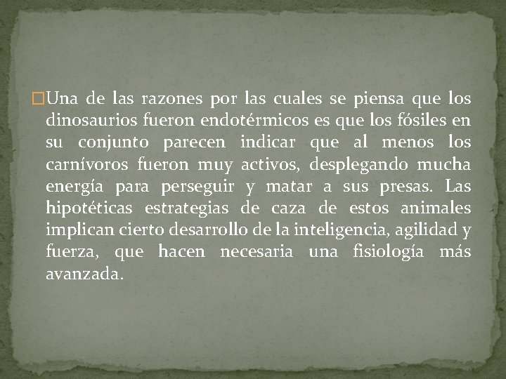 �Una de las razones por las cuales se piensa que los dinosaurios fueron endotérmicos