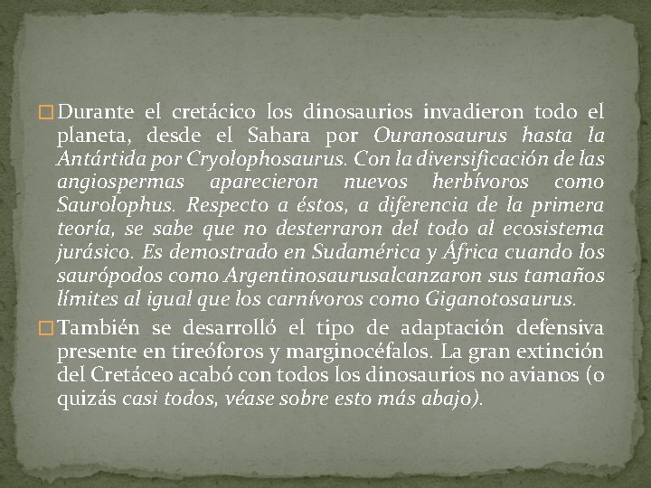 � Durante el cretácico los dinosaurios invadieron todo el planeta, desde el Sahara por