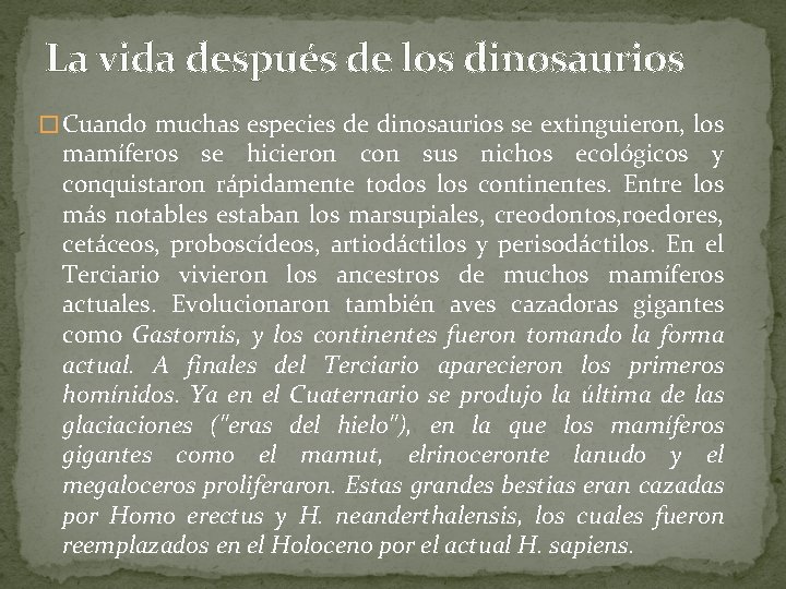 La vida después de los dinosaurios � Cuando muchas especies de dinosaurios se extinguieron,