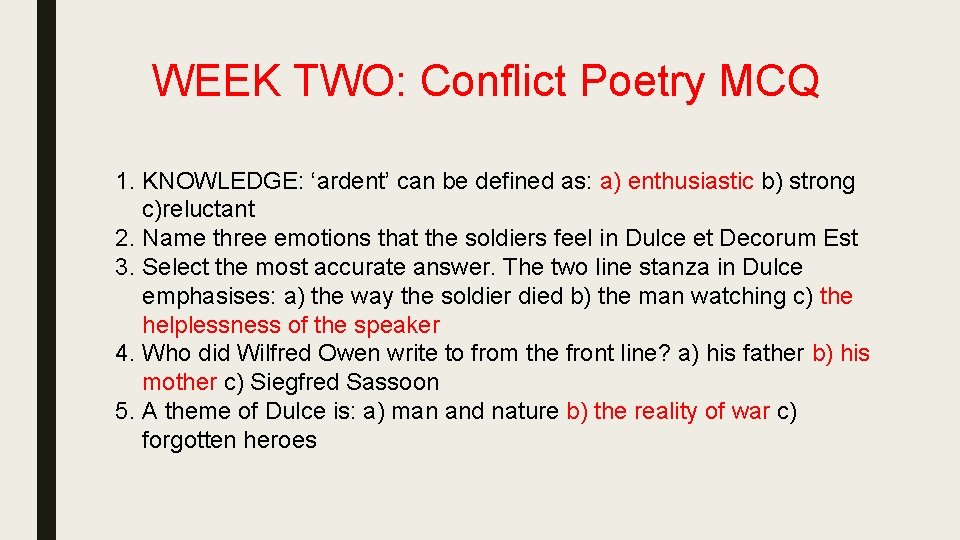 WEEK TWO: Conflict Poetry MCQ 1. KNOWLEDGE: ‘ardent’ can be defined as: a) enthusiastic