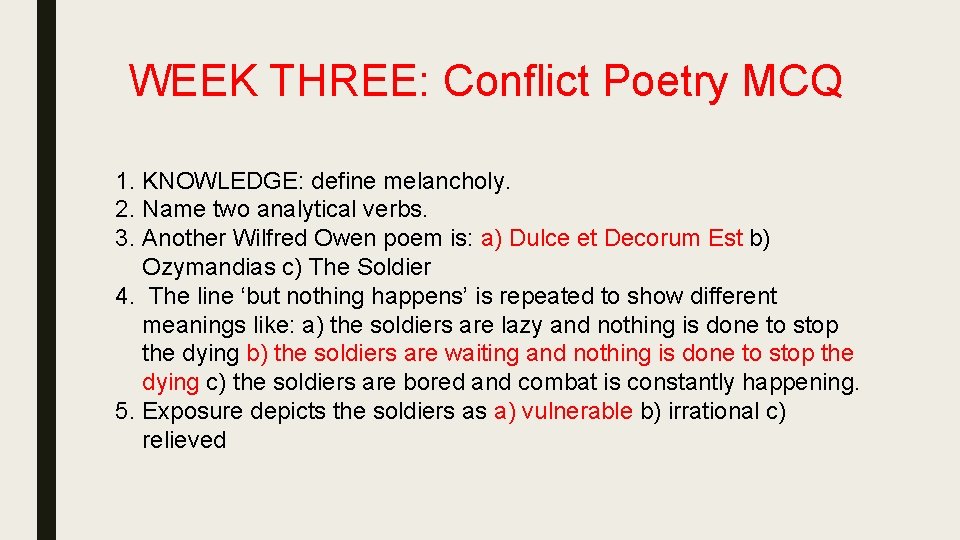 WEEK THREE: Conflict Poetry MCQ 1. KNOWLEDGE: define melancholy. 2. Name two analytical verbs.