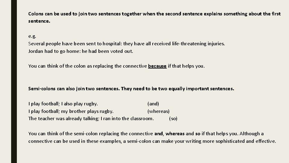 Colons can be used to join two sentences together when the second sentence explains