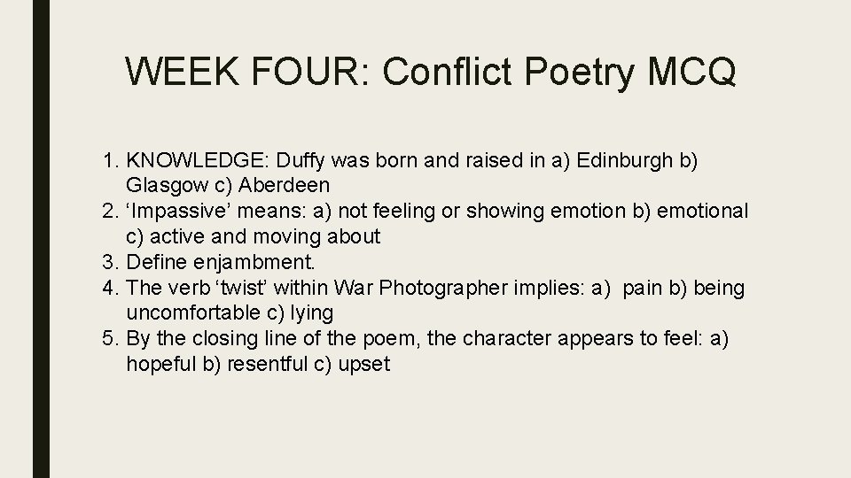 WEEK FOUR: Conflict Poetry MCQ 1. KNOWLEDGE: Duffy was born and raised in a)