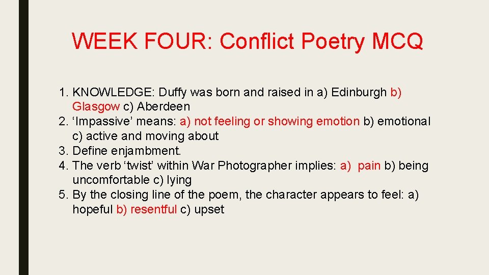WEEK FOUR: Conflict Poetry MCQ 1. KNOWLEDGE: Duffy was born and raised in a)
