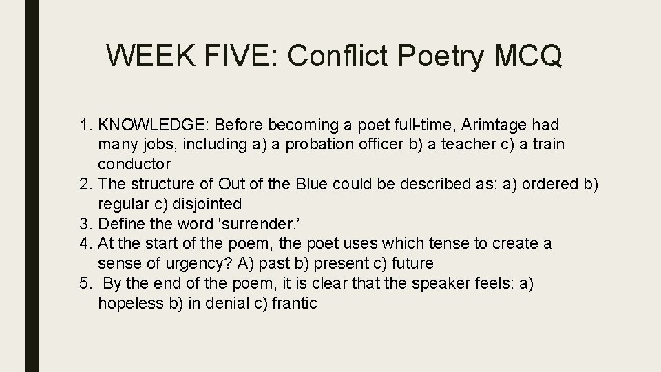 WEEK FIVE: Conflict Poetry MCQ 1. KNOWLEDGE: Before becoming a poet full-time, Arimtage had