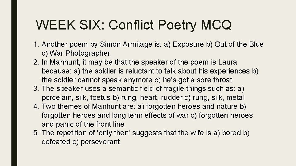 WEEK SIX: Conflict Poetry MCQ 1. Another poem by Simon Armitage is: a) Exposure