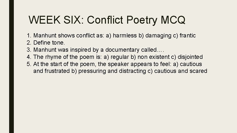 WEEK SIX: Conflict Poetry MCQ 1. Manhunt shows conflict as: a) harmless b) damaging