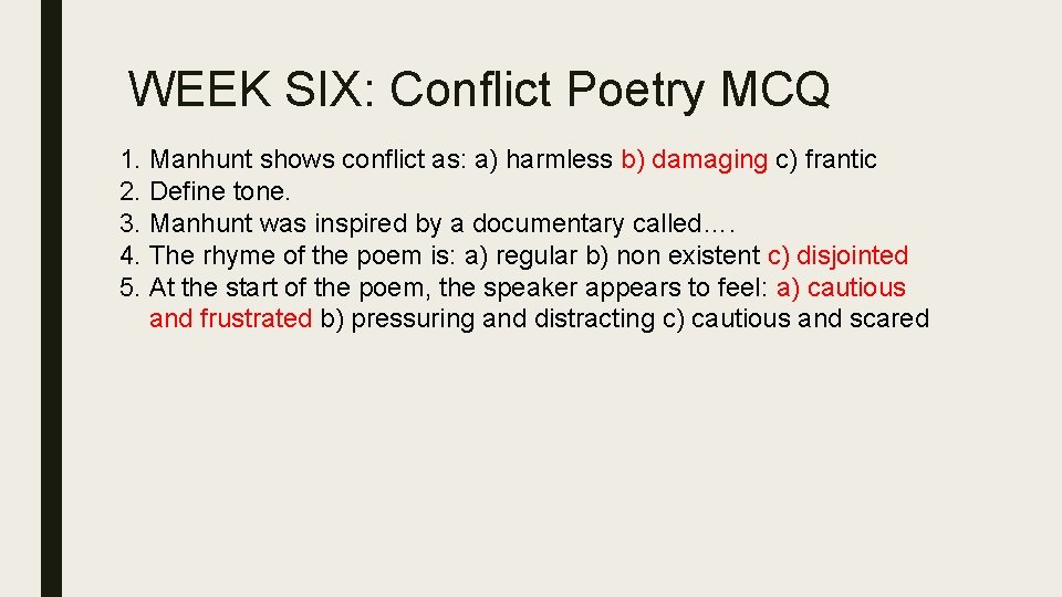 WEEK SIX: Conflict Poetry MCQ 1. Manhunt shows conflict as: a) harmless b) damaging