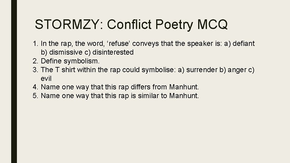 STORMZY: Conflict Poetry MCQ 1. In the rap, the word, ‘refuse’ conveys that the
