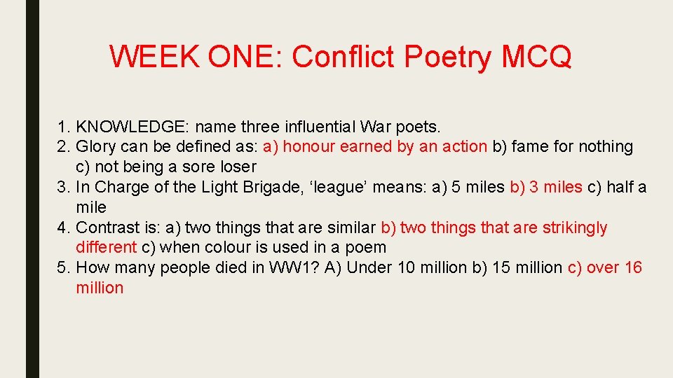 WEEK ONE: Conflict Poetry MCQ 1. KNOWLEDGE: name three influential War poets. 2. Glory