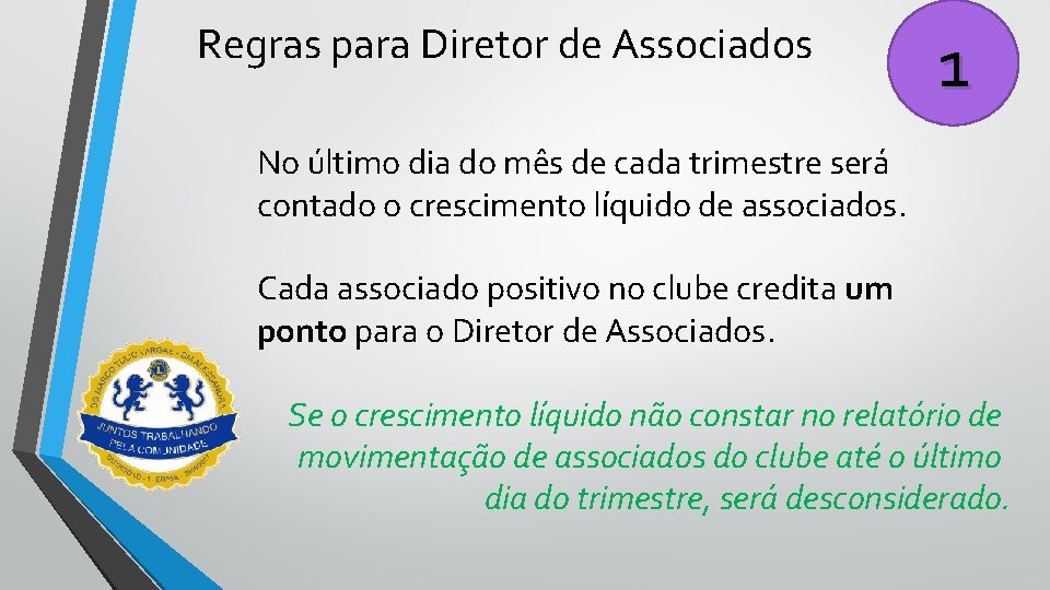 Regras para Diretor de Associados 1 No último dia do mês de cada trimestre