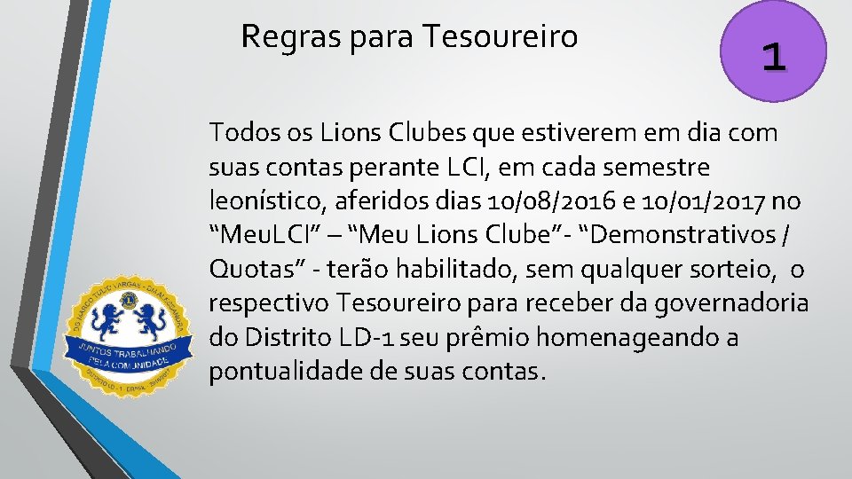 Regras para Tesoureiro 1 Todos os Lions Clubes que estiverem em dia com suas
