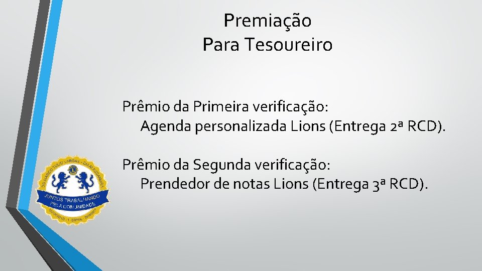 Premiação Para Tesoureiro Prêmio da Primeira verificação: Agenda personalizada Lions (Entrega 2ª RCD). Prêmio