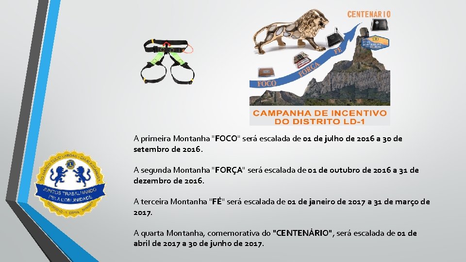 A primeira Montanha "FOCO" será escalada de 01 de julho de 2016 a 30